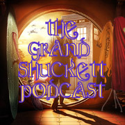 [Podcast] The Grand Shuckett Podcast - Episode 01: And Now for ...